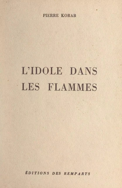 L'idole dans les flammes - Pierre Korab - FeniXX réédition numérique