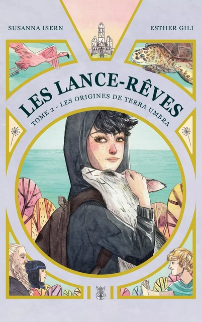 Les Lance-Rêves - tome 2 - Les origines de Terra Umbra - Susanna Isern - Hachette Romans