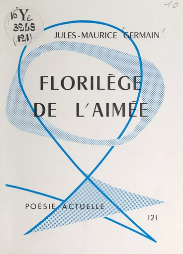 Florilège de l'aimée - Jules-Maurice Germain - FeniXX réédition numérique