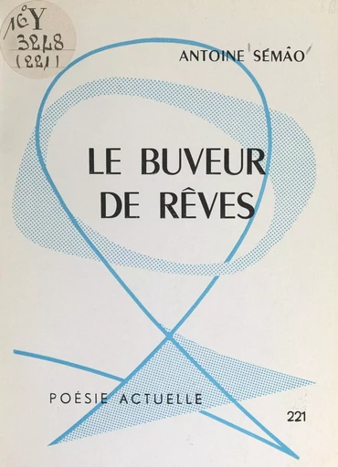 Le buveur de rêves - Antoine Sémâo - FeniXX réédition numérique