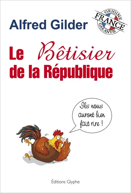 Le bêtisier de la République - Alfred Gilder - Glyphe