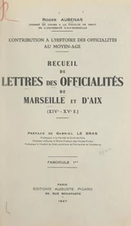 Contribution à l'histoire des officialités au Moyen Âge : recueil de lettres des officialités de Marseille et d'Aix, XIVe-XVe s. (1)