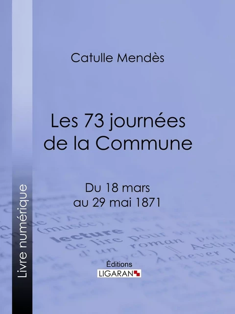 Les 73 journées de la Commune - Catulle Mendès,  Ligaran - Ligaran