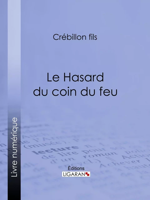 Le Hasard du coin du feu -  Crébillon fils - Ligaran