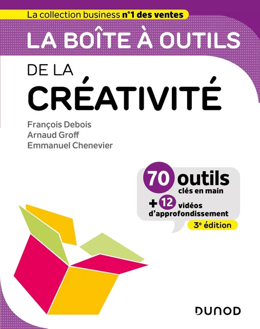 La Boîte à outils de la créativité - 3ed - François Debois, Arnaud Groff, Emmanuel Chenevier - Dunod