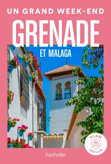 Grenade et Malaga Guide Un Grand Week-end -  Collectif - Hachette Tourisme