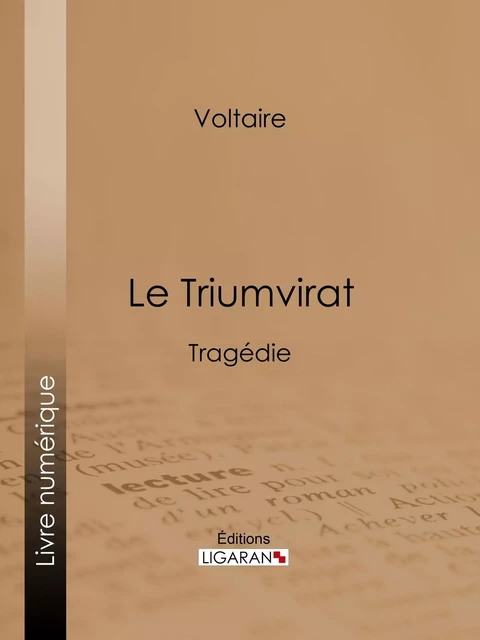 Le Triumvirat - Voltaire Voltaire, Louis Moland,  Ligaran - Ligaran