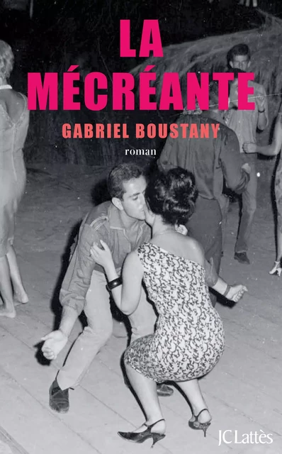 La mécréante - Gabriel Boustany - JC Lattès