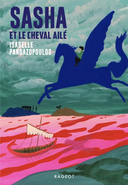 Sasha et le cheval ailé - Isabelle Pandazopoulos - Rageot Editeur