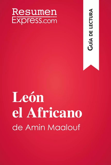 León el Africano de Amin Maalouf (Guía de lectura) -  ResumenExpress - ResumenExpress.com