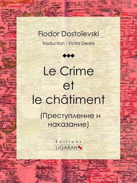 Le Crime et le châtiment - Fiodor Dostoïevski,  Ligaran - Ligaran