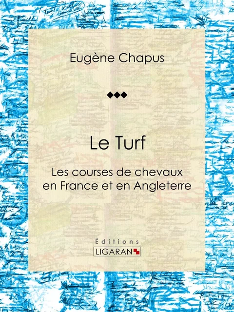 Le Turf - Eugène Chapus,  Ligaran - Ligaran