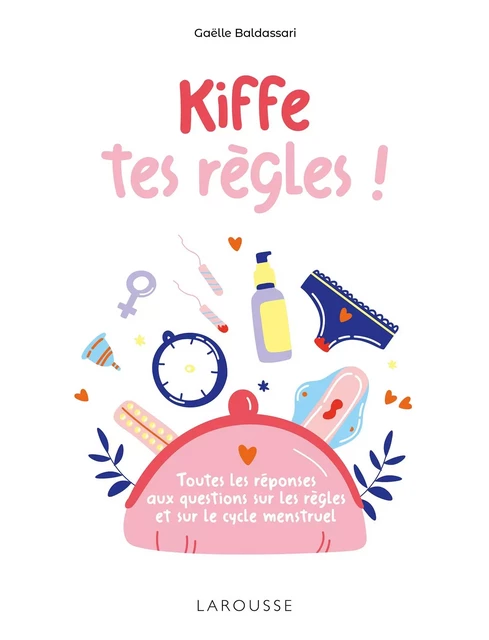 Kiffe tes règles - Gaëlle Baldassari - Larousse