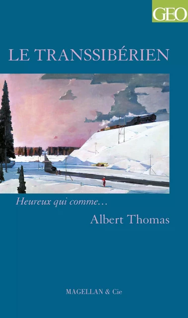 Le Transsibérien - Albert Thomas - Magellan & Cie Éditions