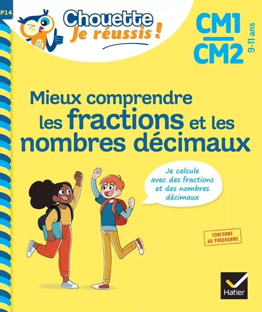 Mieux comprendre les fractions et les nombres décimaux CM1/CM2 9-11 ans - Chouette, Je réussis ! - Albert Cohen, Jean Roullier - Hatier