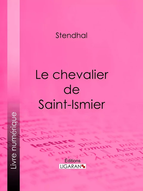 Le chevalier de Saint-Ismier -  Stendhal,  Ligaran - Ligaran