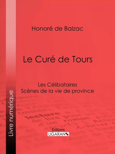 Le Curé de Tours - Honoré de Balzac,  Ligaran - Ligaran