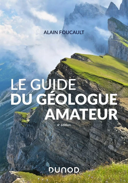 Le guide du géologue amateur - Nouvelle édition - Alain Foucault - Dunod