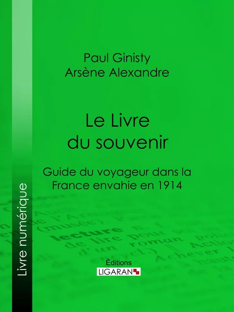 Le Livre du souvenir - Paul Ginisty, Arsène Alexandre,  Ligaran - Ligaran