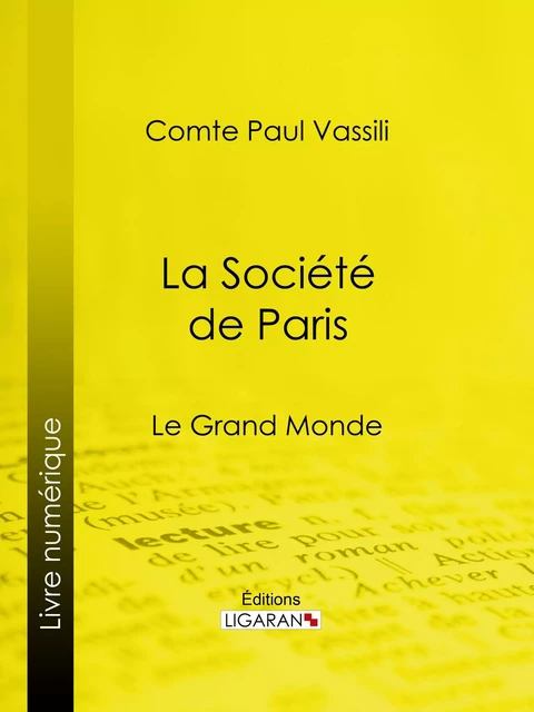 La Société de Paris - Comte Paul Vassili,  Ligaran - Ligaran