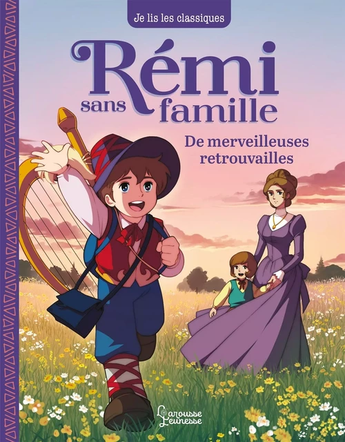 Rémi sans famille - T3 De merveilleuses retrouvailles - Hector Malot, Laureen Bouyssou - Larousse