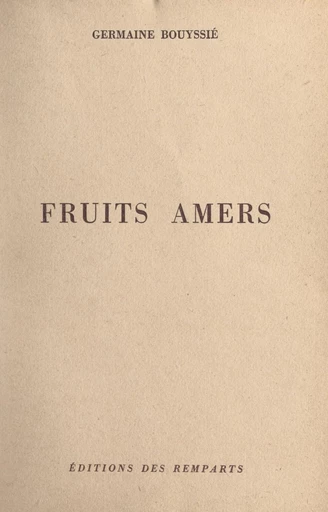 Fruits amers - Germaine Bouyssié - FeniXX réédition numérique