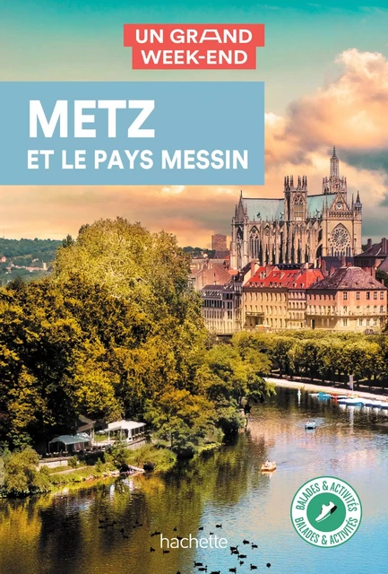 Metz et le pays Messin Guide Un Grand Week-End -  Collectif auteurs - Hachette Tourisme