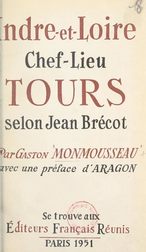 Indre-et-Loire, chef-lieu Tours, selon Jean Brécot - Gaston Monmousseau - FeniXX réédition numérique