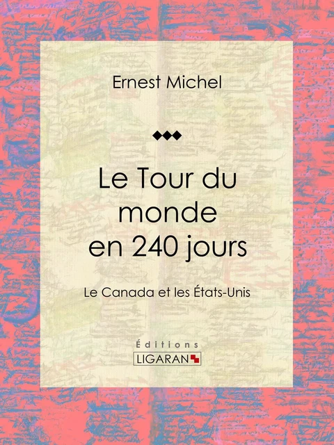 Le Tour du monde en 240 jours - Ernest Michel,  Ligaran - Ligaran