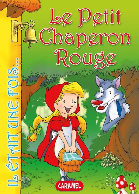 Le Petit Chaperon Rouge -  Il était une fois, Jacob et Wilhelm Grimm - Caramel