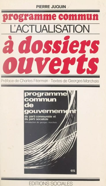 Programme commun : l'actualisation à dossiers ouverts - Pierre Juquin, Georges Marchais - FeniXX réédition numérique