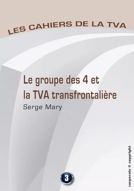 Le groupe des 4 et la TVA transfontalière - Serge Mary - Corporate Copyright