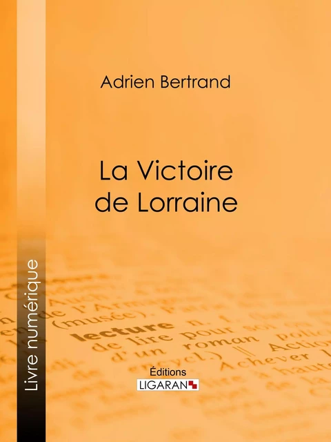 La Victoire de Lorraine - Adrien Bertrand,  Ligaran - Ligaran