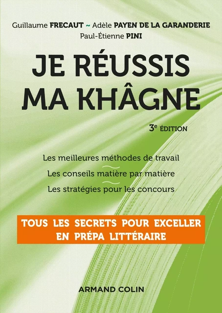 Je réussis ma khâgne - 3e éd. - Guillaume Frecaut, Adèle Payen de la Garanderie, Paul-Etienne Pini - Armand Colin