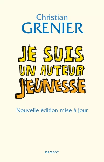 Je suis un auteur jeunesse - Christian Grenier - Rageot Editeur