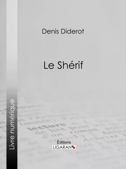 Le Shérif - Denis Diderot,  Ligaran - Ligaran