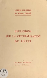 À propos d'un ouvrage de Michel Debré "Au service de la nation" : réflexions sur la centralisation de l'État