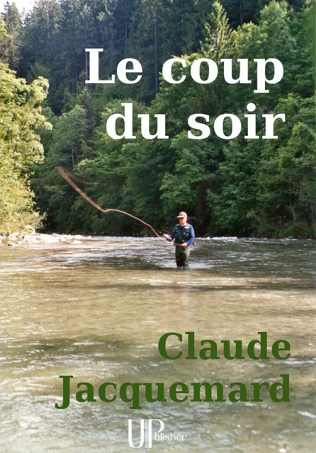 Le coup du soir - Claude Jacquemard - UPblisher