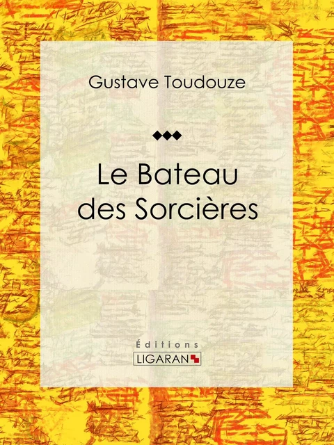 Le Bateau des Sorcières - Gustave Toudouze,  Ligaran - Ligaran