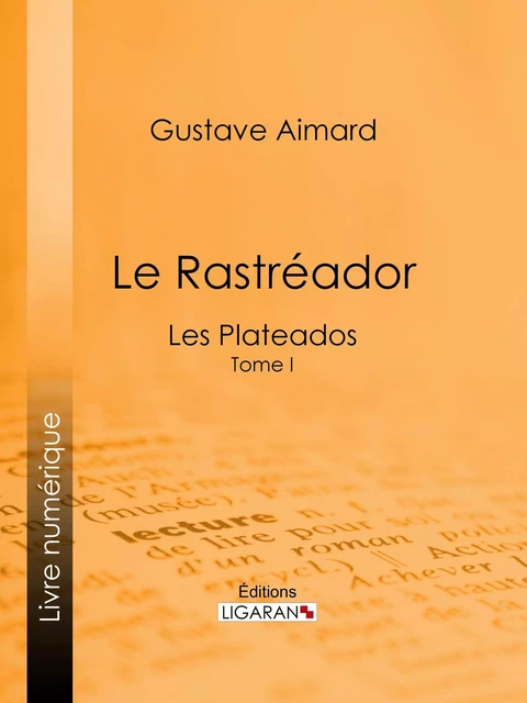 Le Rastréador - Gustave Aimard,  Ligaran - Ligaran