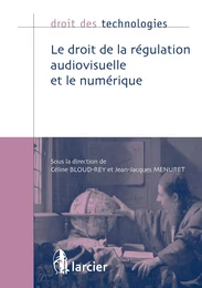 Le droit de la régulation audiovisuelle et le numérique