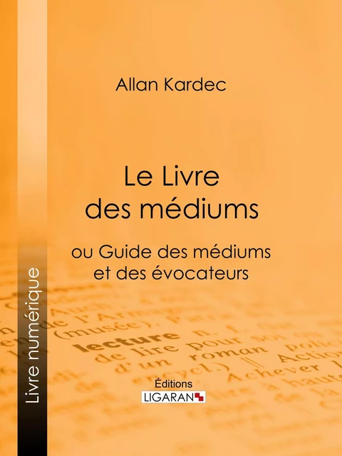 Le Livre des Médiums - Allan Kardec,  Ligaran - Ligaran