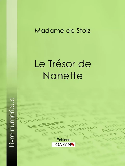 Le Trésor de Nanette -  Madame de Stolz,  Ligaran - Ligaran