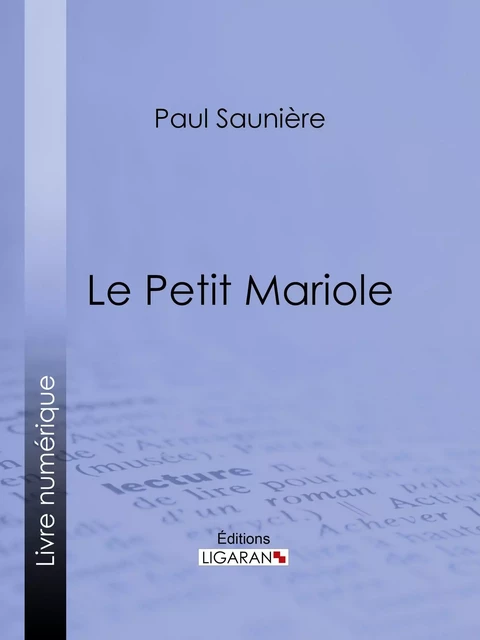 Le Petit Mariole - Paul Saunière,  Ligaran - Ligaran