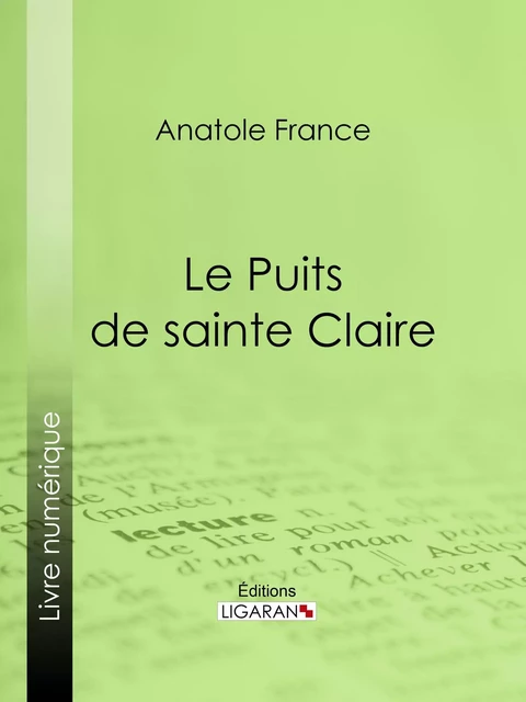 Le Puits de sainte Claire - Anatole France,  Ligaran - Ligaran