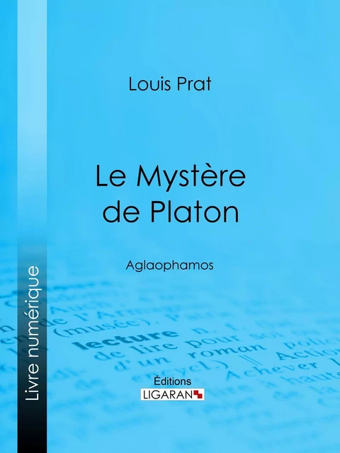 Le Mystère de Platon - Louis Prat,  Ligaran - Ligaran