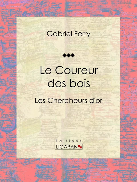 Le Coureur des bois - Gabriel Ferry,  Ligaran - Ligaran