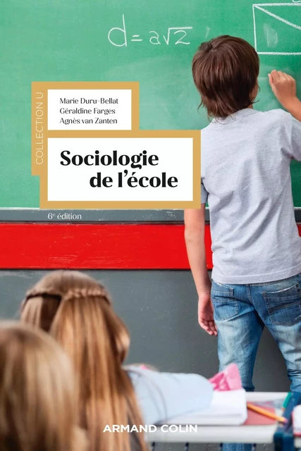 Sociologie de l'école - 6e éd. - Marie Duru-Bellat, Géraldine Farges, Agnès Van Zanten - Armand Colin