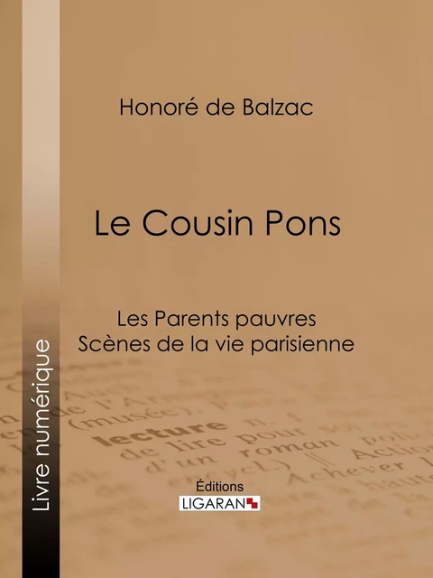 Le Cousin Pons - Honoré de Balzac,  Ligaran - Ligaran