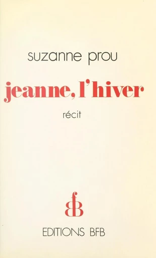 Jeanne, l'hiver - Suzanne Prou - FeniXX réédition numérique